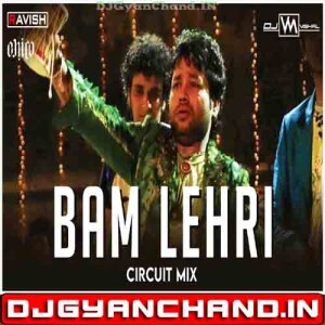 Bam Lehri Circuit Mix Babam Bam Kailash Kher DJ Ravish x DJ Chico x DJ VM Vishal
